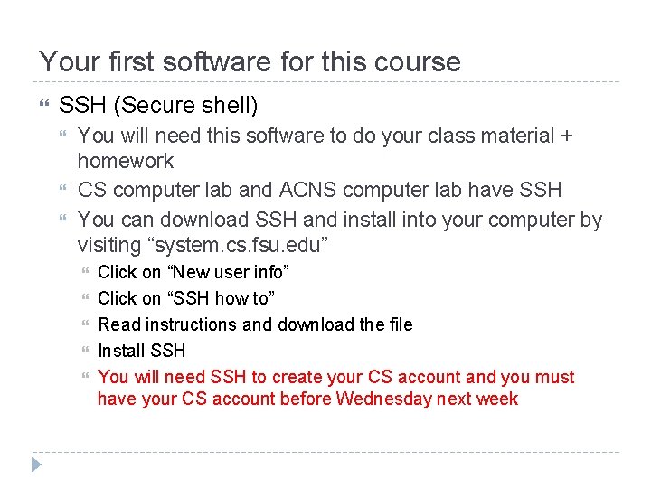 Your first software for this course SSH (Secure shell) You will need this software
