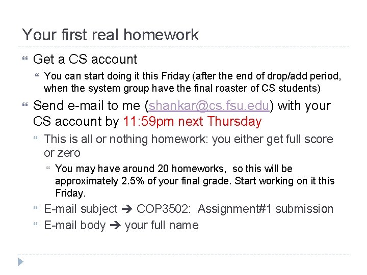 Your first real homework Get a CS account You can start doing it this