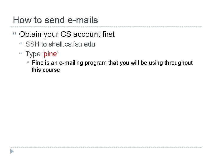 How to send e-mails Obtain your CS account first SSH to shell. cs. fsu.