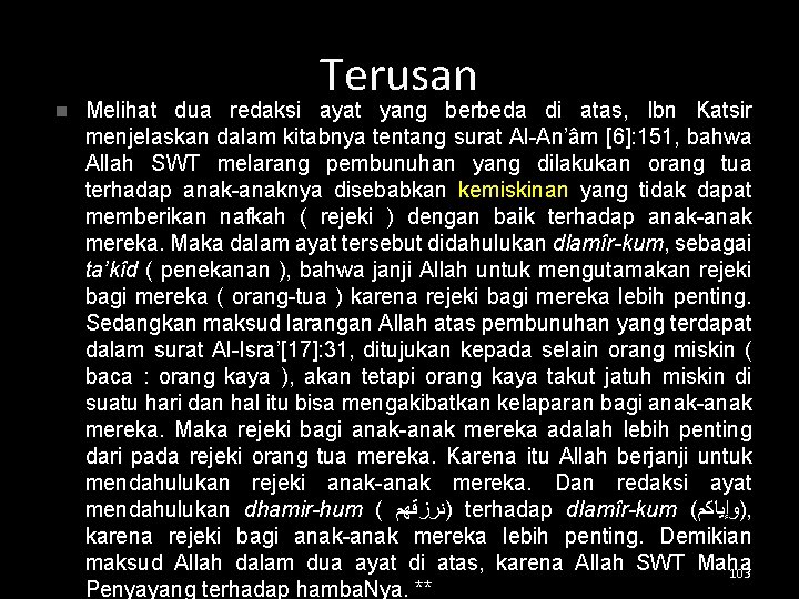 n Terusan Melihat dua redaksi ayat yang berbeda di atas, Ibn Katsir menjelaskan dalam