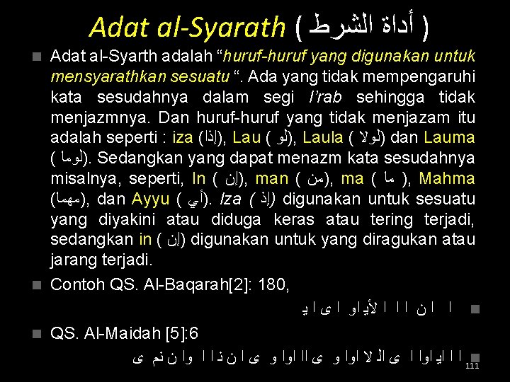 Adat al-Syarath ( ﺍﻟﺸﺮﻁ ﺃﺪﺍﺓ ) Adat al-Syarth adalah “huruf-huruf yang digunakan untuk mensyarathkan