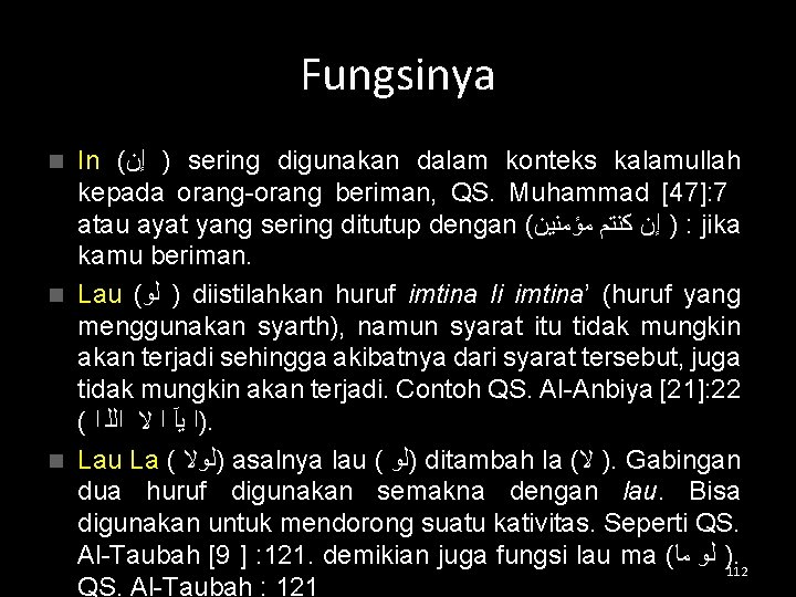 Fungsinya In ( ﺇﻥ ) sering digunakan dalam konteks kalamullah kepada orang-orang beriman, QS.