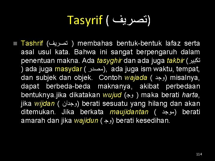  Tasyrif ( )ﺗﺼﺮﻳﻒ n Tashrif ( ﺗﺼﺮﻳﻒ ) membahas bentuk-bentuk lafaz serta asal