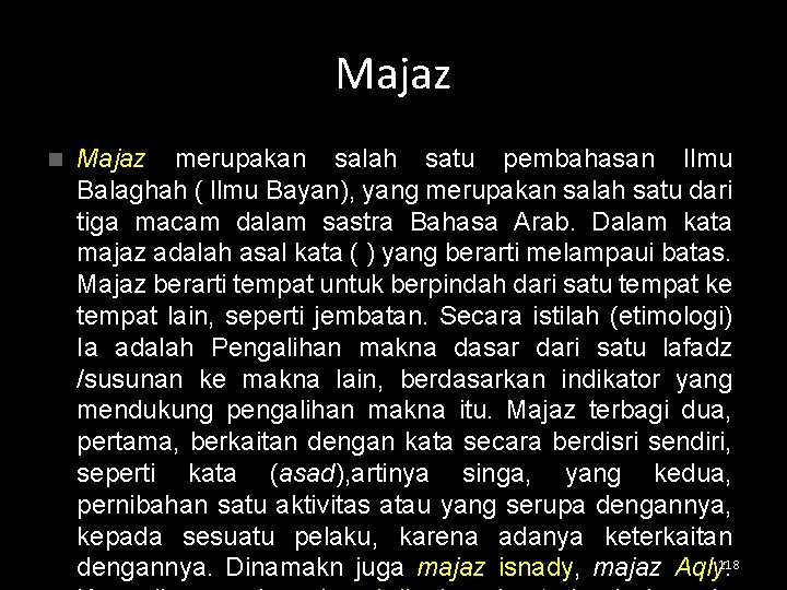 Majaz n Majaz merupakan salah satu pembahasan Ilmu Balaghah ( Ilmu Bayan), yang merupakan