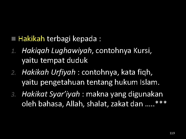 n Hakikah terbagi kepada : Hakiqah Lughawiyah, contohnya Kursi, yaitu tempat duduk 2. Hakikah