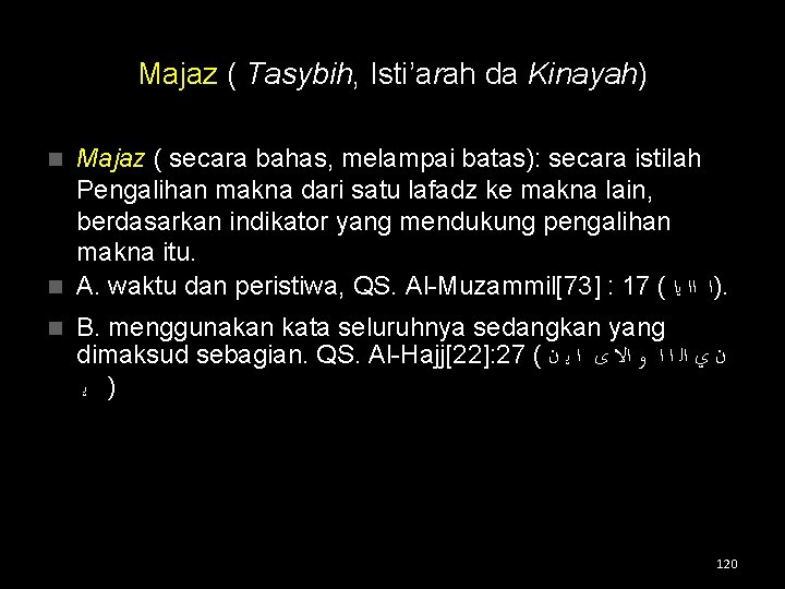 Majaz ( Tasybih, Isti’arah da Kinayah) Majaz ( secara bahas, melampai batas): secara istilah