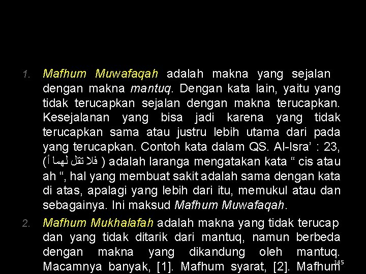 Mafhum Muwafaqah adalah makna yang sejalan dengan makna mantuq. Dengan kata lain, yaitu yang