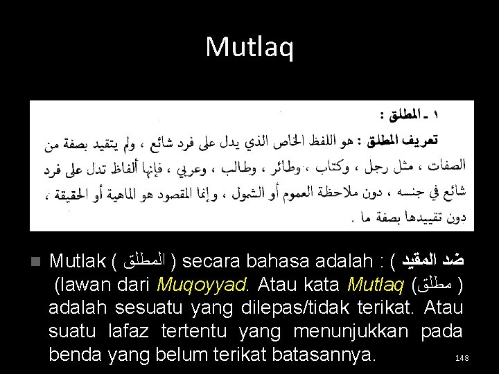 Mutlaq n Mutlak ( ﺍﻟﻤﻄﻠﻖ ) secara bahasa adalah : ( ﺿﺪ ﺍﻟﻤﻘﻴﺪ (lawan