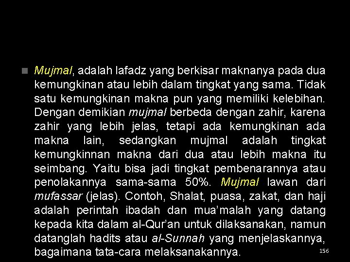 n Mujmal, adalah lafadz yang berkisar maknanya pada dua kemungkinan atau lebih dalam tingkat