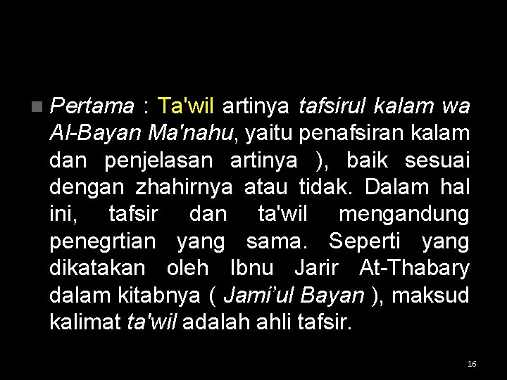 n Pertama : Ta'wil artinya tafsirul kalam wa Al-Bayan Ma'nahu, yaitu penafsiran kalam dan