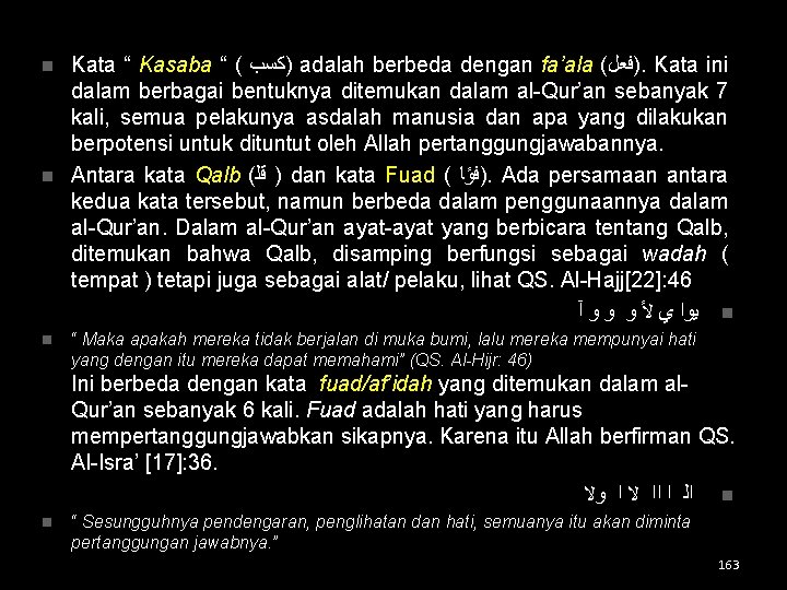 Kata “ Kasaba “ ( )ﻛﺴﺐ adalah berbeda dengan fa’ala ( )ﻓﻌﻞ. Kata ini