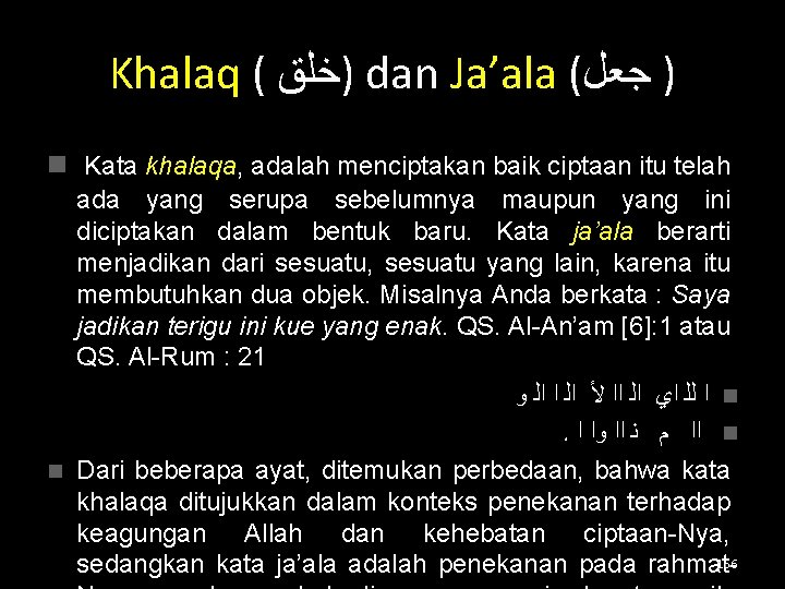 Khalaq ( )ﺧﻠﻖ dan Ja’ala ( ﺟﻌﻞ ) n Kata khalaqa, adalah menciptakan baik