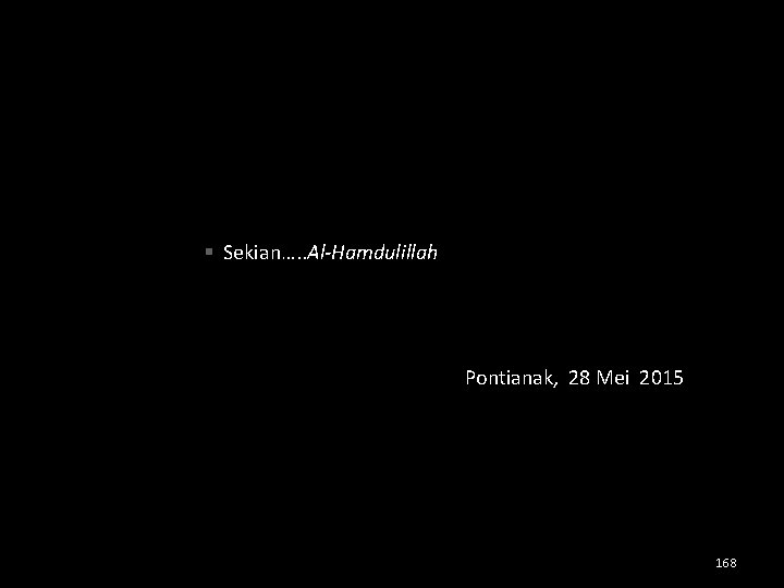 § Sekian…. . Al-Hamdulillah Pontianak, 28 Mei 2015 168 