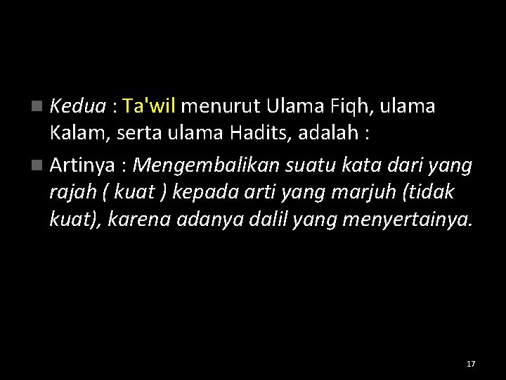 n Kedua : Ta'wil menurut Ulama Fiqh, ulama Kalam, serta ulama Hadits, adalah :