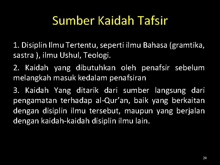 Sumber Kaidah Tafsir 1. Disiplin Ilmu Tertentu, seperti ilmu Bahasa (gramtika, sastra ), ilmu