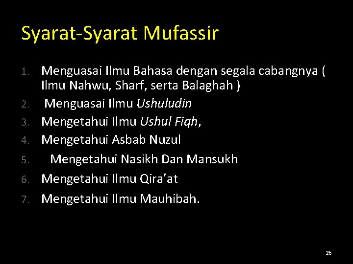 Syarat-Syarat Mufassir 1. 2. 3. 4. 5. 6. 7. Menguasai Ilmu Bahasa dengan segala