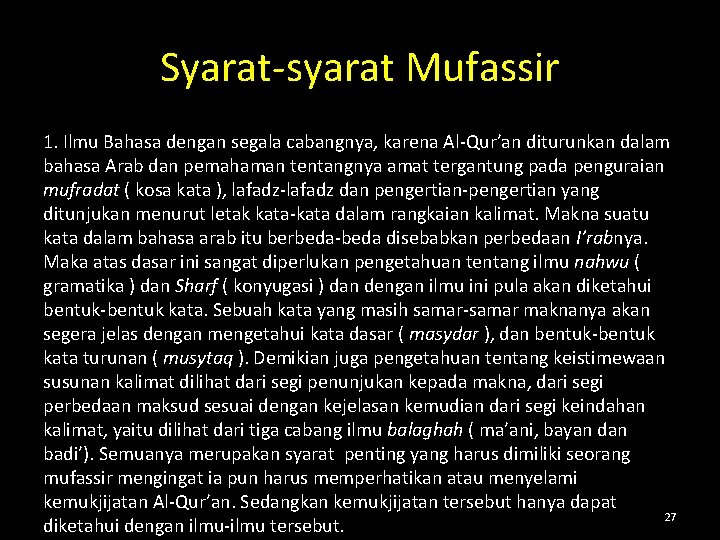 Syarat-syarat Mufassir 1. Ilmu Bahasa dengan segala cabangnya, karena Al-Qur’an diturunkan dalam bahasa Arab