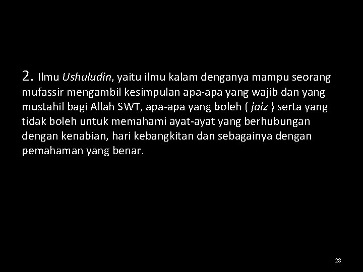 2. Ilmu Ushuludin, yaitu ilmu kalam denganya mampu seorang mufassir mengambil kesimpulan apa-apa yang