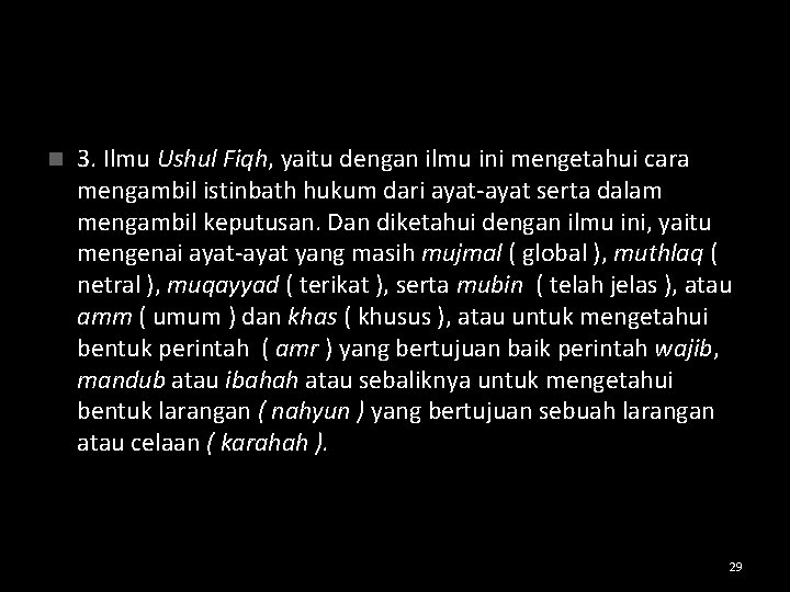 n 3. Ilmu Ushul Fiqh, yaitu dengan ilmu ini mengetahui cara mengambil istinbath hukum