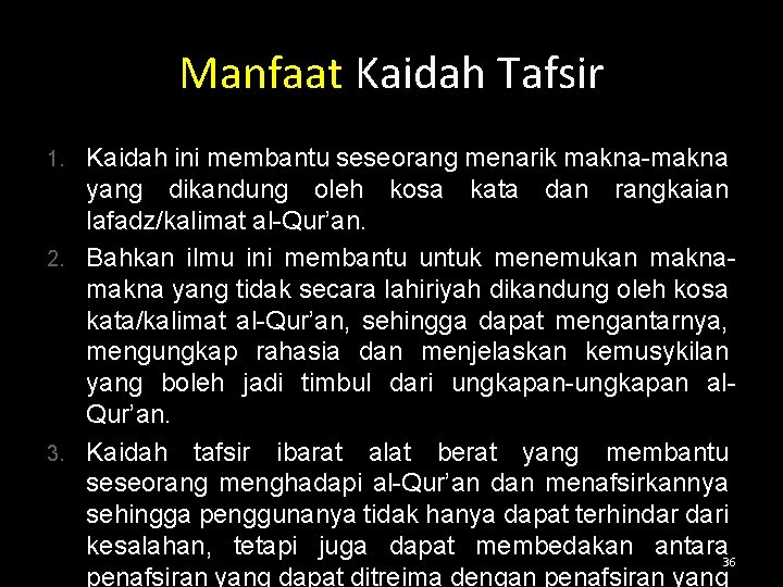 Manfaat Kaidah Tafsir Kaidah ini membantu seseorang menarik makna-makna yang dikandung oleh kosa kata