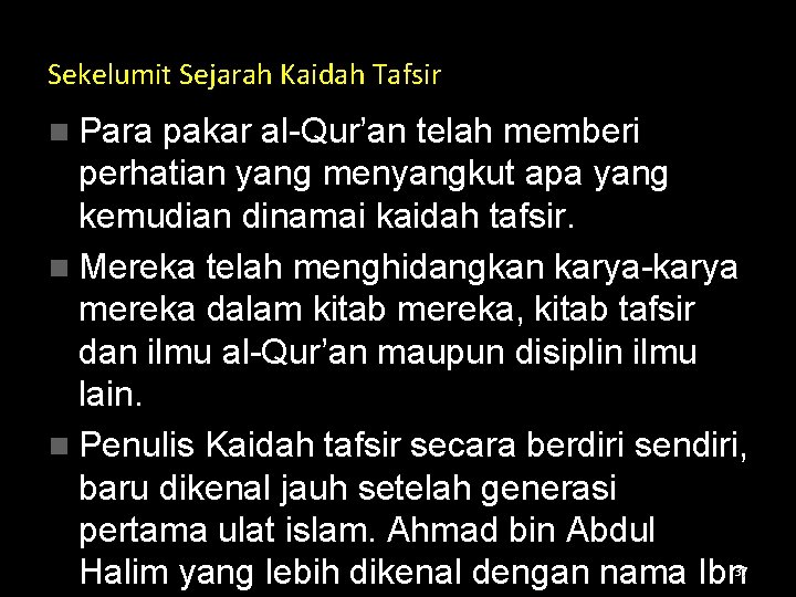 Sekelumit Sejarah Kaidah Tafsir n Para pakar al-Qur’an telah memberi perhatian yang menyangkut apa