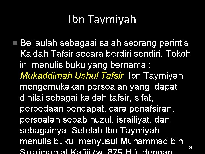 Ibn Taymiyah n Beliaulah sebagaai salah seorang perintis Kaidah Tafsir secara berdiri sendiri. Tokoh
