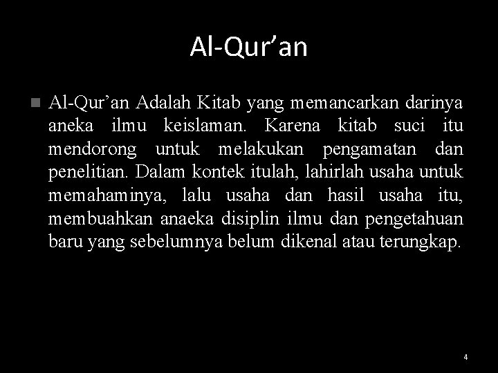 Al-Qur’an n Al-Qur’an Adalah Kitab yang memancarkan darinya aneka ilmu keislaman. Karena kitab suci