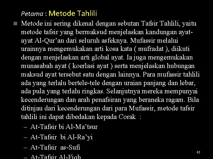  Petama : Metode Tahlili n Metode ini sering dikenal dengan sebutan Tafsir Tahlili,