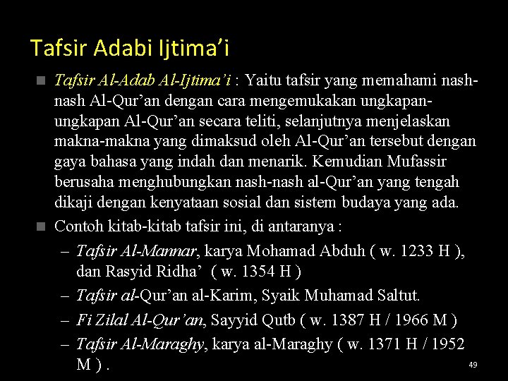 Tafsir Adabi Ijtima’i Tafsir Al-Adab Al-Ijtima’i : Yaitu tafsir yang memahami nash Al-Qur’an dengan