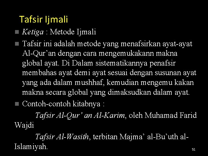 Tafsir Ijmali Ketiga : Metode Ijmali n Tafsir ini adalah metode yang menafsirkan ayat-ayat