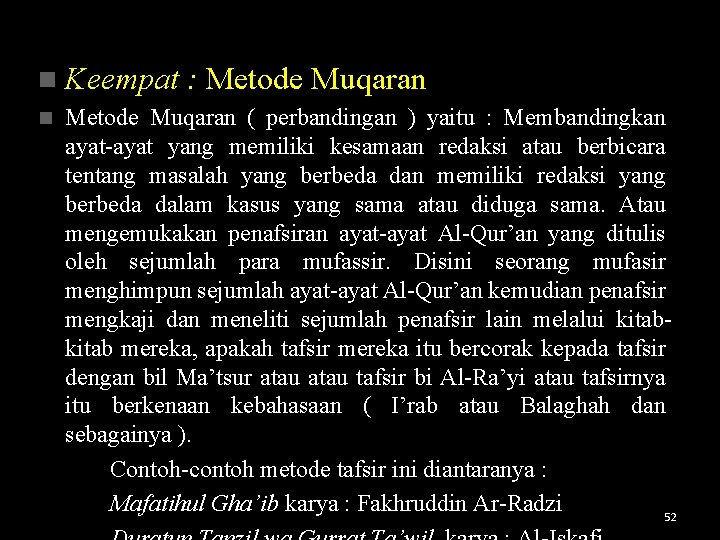 n Keempat n : Metode Muqaran ( perbandingan ) yaitu : Membandingkan ayat-ayat yang