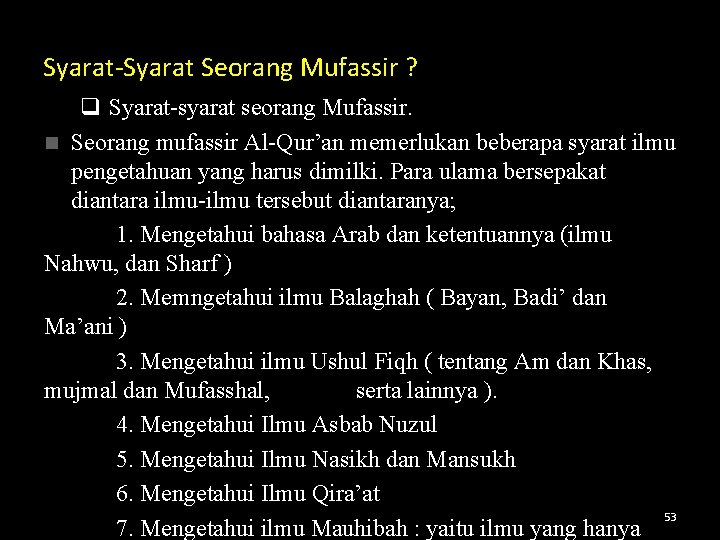 Syarat-Syarat Seorang Mufassir ? q Syarat-syarat seorang Mufassir. n Seorang mufassir Al-Qur’an memerlukan beberapa