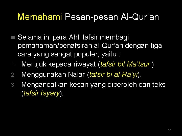  Memahami Pesan-pesan Al-Qur’an Selama ini para Ahli tafsir membagi pemahaman/penafsiran al-Qur’an dengan tiga