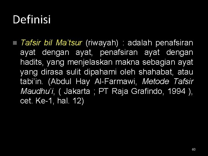 Definisi n Tafsir bil Ma’tsur (riwayah) : adalah penafsiran ayat dengan ayat, penafsiran ayat