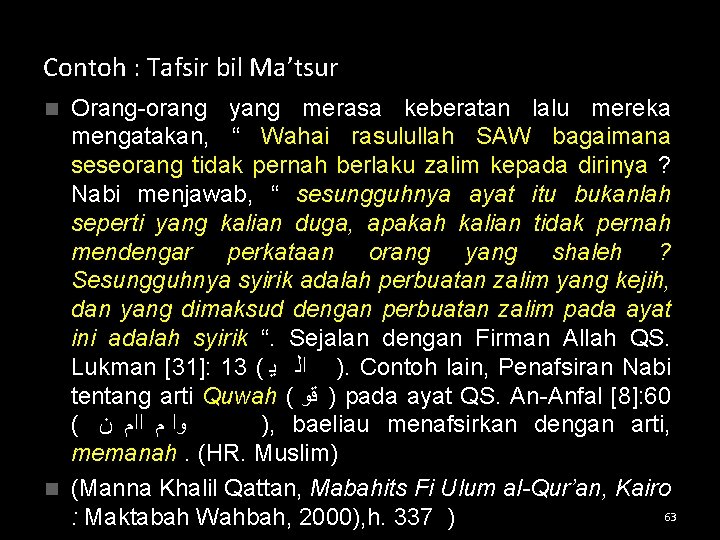 Contoh : Tafsir bil Ma’tsur Orang-orang yang merasa keberatan lalu mereka mengatakan, “ Wahai