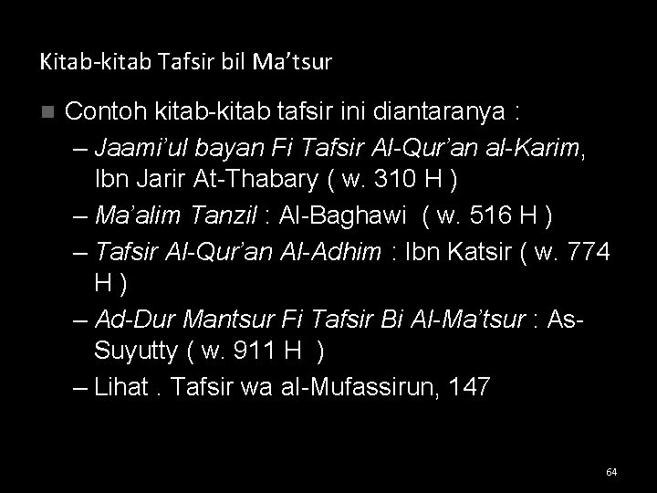 Kitab-kitab Tafsir bil Ma’tsur n Contoh kitab-kitab tafsir ini diantaranya : – Jaami’ul bayan