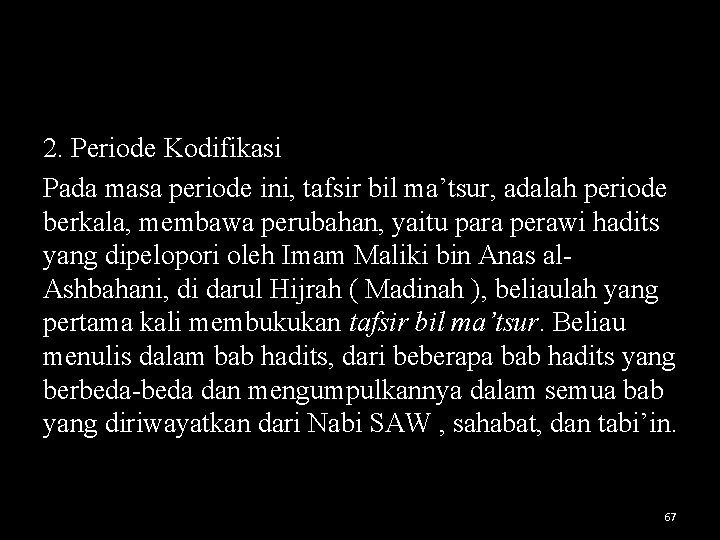 2. Periode Kodifikasi Pada masa periode ini, tafsir bil ma’tsur, adalah periode berkala, membawa