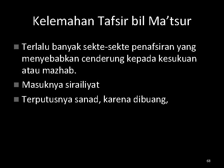 Kelemahan Tafsir bil Ma’tsur n Terlalu banyak sekte-sekte penafsiran yang menyebabkan cenderung kepada kesukuan