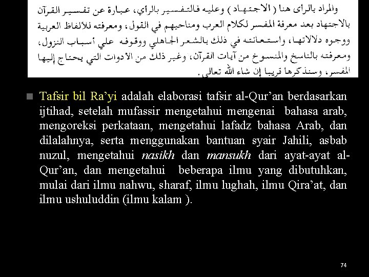 n Tafsir bil Ra’yi adalah elaborasi tafsir al-Qur’an berdasarkan ijtihad, setelah mufassir mengetahui mengenai