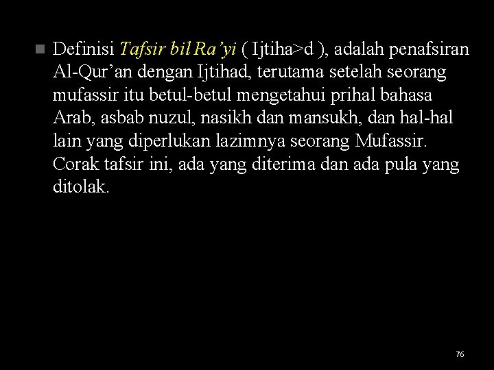 n Definisi Tafsir bil Ra’yi ( Ijtiha>d ), adalah penafsiran Al-Qur’an dengan Ijtihad, terutama