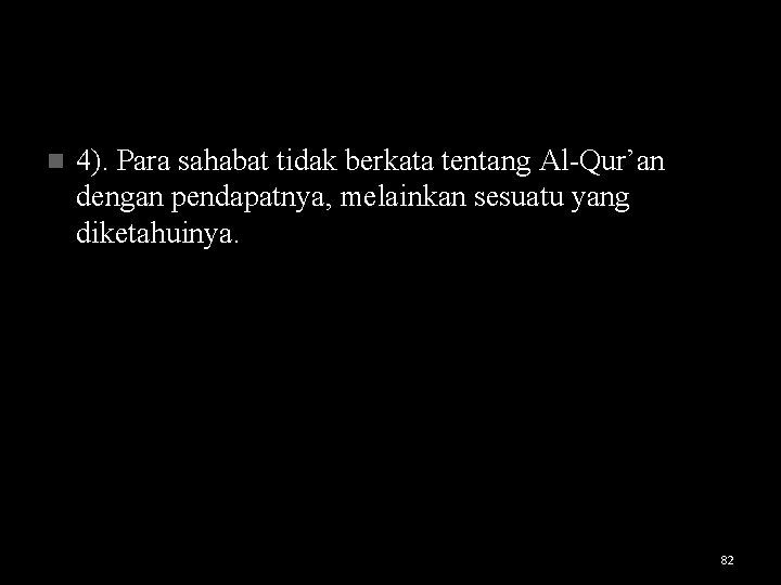 n 4). Para sahabat tidak berkata tentang Al-Qur’an dengan pendapatnya, melainkan sesuatu yang diketahuinya.