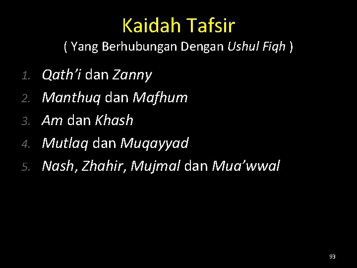 Kaidah Tafsir ( Yang Berhubungan Dengan Ushul Fiqh ) 1. 2. 3. 4. 5.