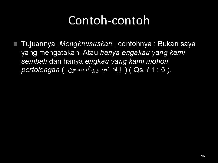 Contoh-contoh n Tujuannya, Mengkhususkan , contohnya : Bukan saya yang mengatakan. Atau hanya engakau