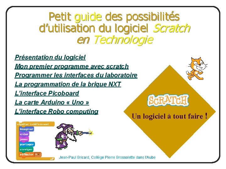 Petit guide des possibilités d’utilisation du logiciel Scratch en Technologie Présentation du logiciel Mon