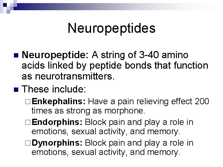 Neuropeptides Neuropeptide: A string of 3 -40 amino acids linked by peptide bonds that