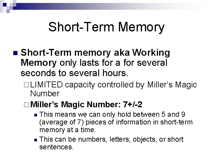 Short-Term Memory n Short-Term memory aka Working Memory only lasts for a for several