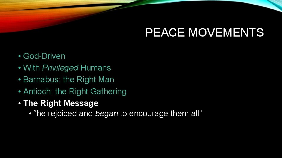 PEACE MOVEMENTS • God-Driven • With Privileged Humans • Barnabus: the Right Man •