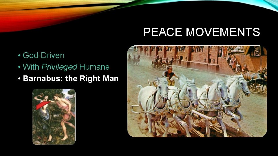 PEACE MOVEMENTS • God-Driven • With Privileged Humans • Barnabus: the Right Man Acts