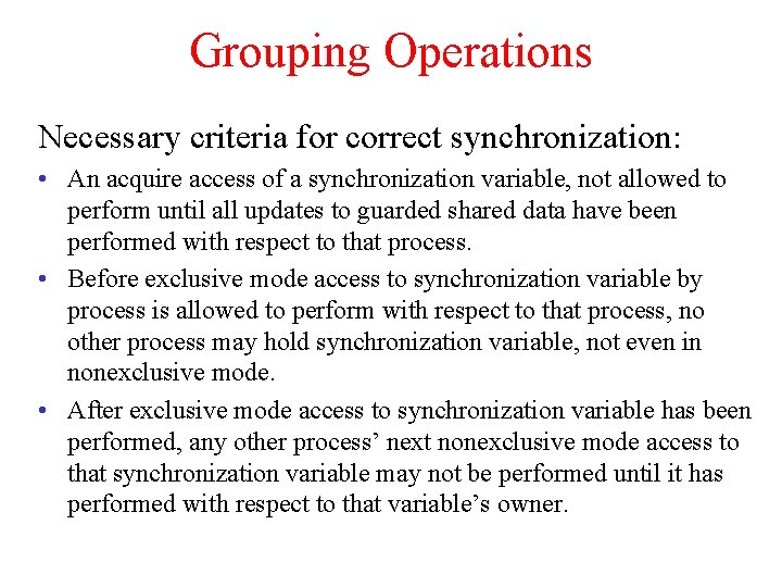 Grouping Operations Necessary criteria for correct synchronization: • An acquire access of a synchronization