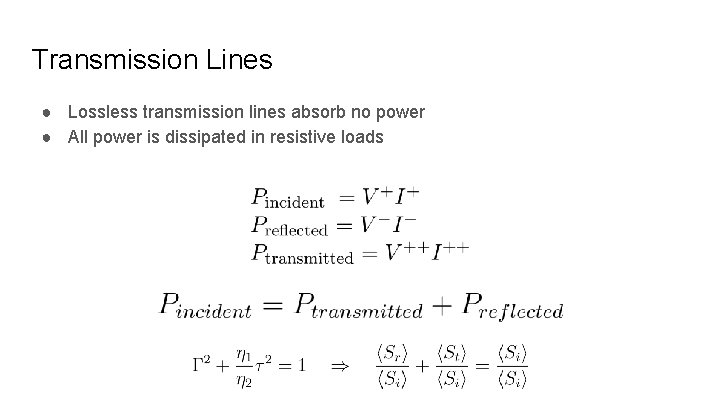 Transmission Lines ● Lossless transmission lines absorb no power ● All power is dissipated